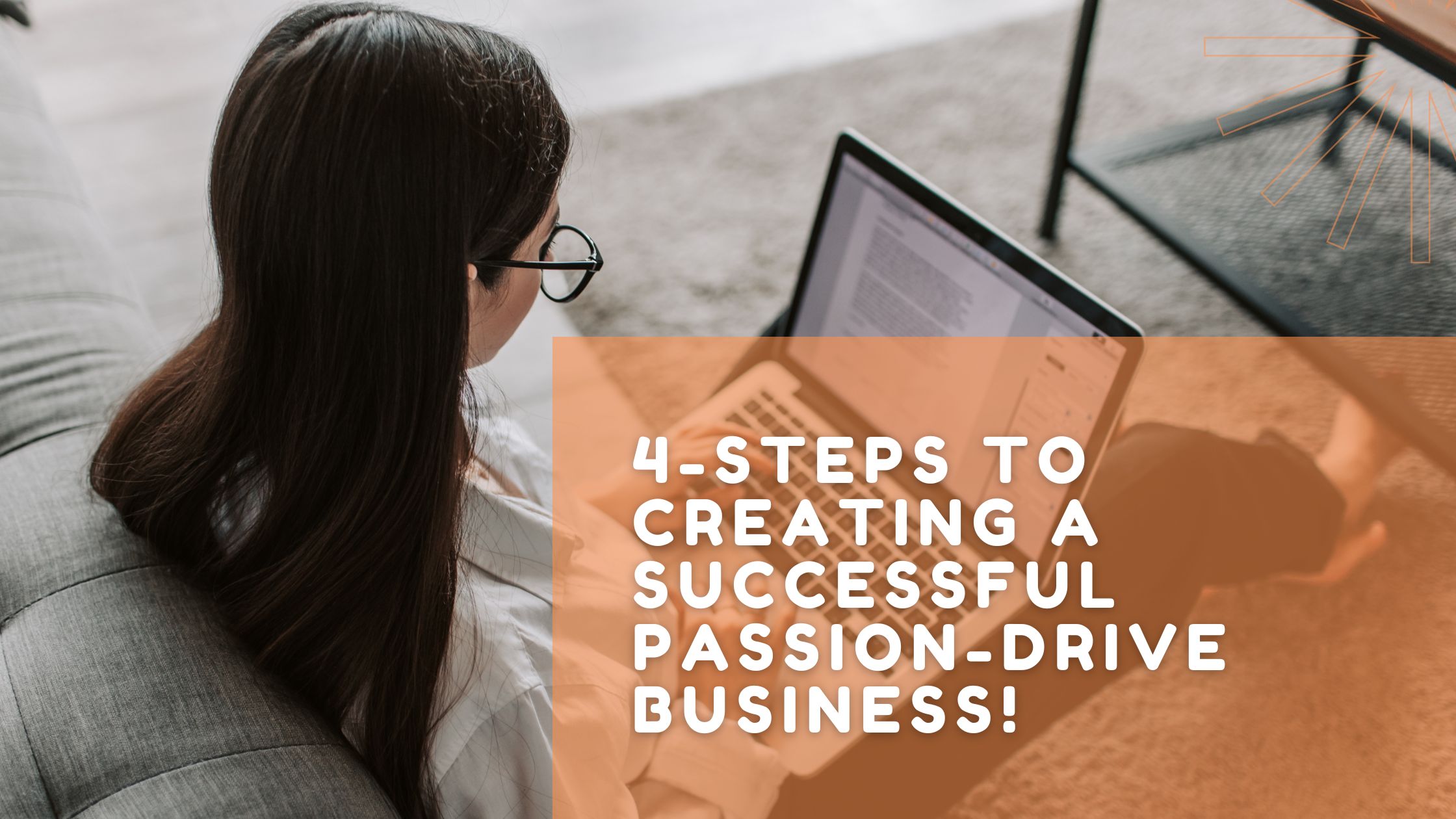4-Steps to Creating a Successful Passion-Drive Business!